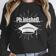PhinisheD PhD Graduation Doctor Of Philosophy Unisex Sweatshirt