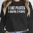 I Like Pilates And Maybe 3 People Introvert Fitness Unisex Sweatshirt