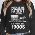 Playful Slow Pace Please Be Patient I'm From The 1900s Unisex Sweatshirt