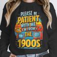 Please Be-Patient I'm From The 1900S Retro Sarcastic Saying Unisex Sweatshirt Please Be-Patient I'm From The 1900S Retro Sarcastic Saying Unisex Sweatshirt