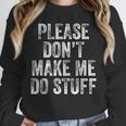 PLEASE DON’T MAKE ME DO STUFF Lazy Teenager Graduation Unisex Sweatshirt