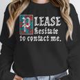 Please Hesitate To Contact Me Introvert Unisex Sweatshirt Please Hesitate To Contact Me Introvert Unisex Sweatshirt