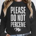 Please Do Not Perceive Me Introvert Social Anxiety Unisex Sweatshirt Please Do Not Perceive Me Introvert Social Anxiety Unisex Sweatshirt