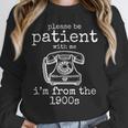 Please Be Patient With Me I'm From The 1900s Aged Telephone Unisex Sweatshirt