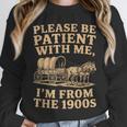 Please Be Patient With Me I'm From The 1900s Art Unisex Sweatshirt