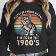Please Be Patient With Me I'm From The 1900s Cat Unisex Sweatshirt