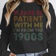 Please Be Patient With Me I'm From The 1900s Classic Retro Unisex Sweatshirt