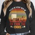 Please Be Patient With Me I'm From The 1900s Cool Dad Unisex Sweatshirt
