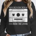 Please Be Patient I'm From The 1900s Cowboy Saying Unisex Sweatshirt