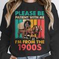 Please Be Patient I'm From The 1900s Dad Fathers Day Unisex Sweatshirt Please Be Patient I'm From The 1900s Dad Fathers Day Unisex Sweatshirt