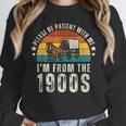 Please Be Patient With Me I'm From The 1900s Father's Day Unisex Sweatshirt Please Be Patient With Me I'm From The 1900s Father's Day Unisex Sweatshirt