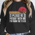 Please Be Patient With Me I'm From The 1900s Fathers Day Unisex Sweatshirt Please Be Patient With Me I'm From The 1900s Fathers Day Unisex Sweatshirt