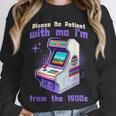 Please Be Patient With Me I'm From The 1900s Gamer Gaming Unisex Sweatshirt