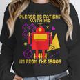 Please Be Patient With Me I'm From The 1900s Gen X Robot Unisex Sweatshirt