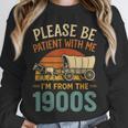 Please Be Patient I'm From The 1900s Humor Unisex Sweatshirt Please Be Patient I'm From The 1900s Humor Unisex Sweatshirt
