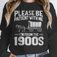 Please Be Patient I'm From The 1900s Men Women Unisex Sweatshirt Please Be Patient I'm From The 1900s Men Women Unisex Sweatshirt