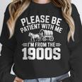Please Be Patient With My I'm From The 1900s Retirement Unisex Sweatshirt Please Be Patient With My I'm From The 1900s Retirement Unisex Sweatshirt