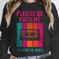 Please Be Patient I'm From The 1900s Retro Cassette Tape Unisex Sweatshirt Please Be Patient I'm From The 1900s Retro Cassette Tape Unisex Sweatshirt