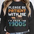 Please Be Patient With Me I'm From The 1900s Retro Grandpa Unisex Sweatshirt Please Be Patient With Me I'm From The 1900s Retro Grandpa Unisex Sweatshirt