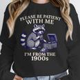 Please Be Patient I'm From The 1900s Retro Raccoon Saying Unisex Sweatshirt Please Be Patient I'm From The 1900s Retro Raccoon Saying Unisex Sweatshirt