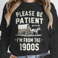 Please Be Patient I'm From The 1900s Retro Unisex Sweatshirt