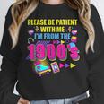 Please Be Patient With Me I'm From The 1900s Retro Vibes Unisex Sweatshirt