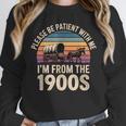 Please Be Patient With My I'm From The 1900s Retro Vintage Unisex Sweatshirt Please Be Patient With My I'm From The 1900s Retro Vintage Unisex Sweatshirt