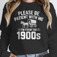 Please Be Patient With My I'm From The 1900s Sarcastic Unisex Sweatshirt
