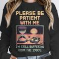 Please Be Patient With Me I'm From The 1900s Shirt Unisex Sweatshirt Please Be Patient With Me I'm From The 1900s Shirt Unisex Sweatshirt