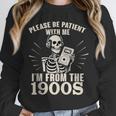 Please Be Patient With Me I'm From The 1900s Skeleton Unisex Sweatshirt