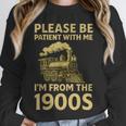 Please Be Patient With Me I'm From The 1900s Steam Train Unisex Sweatshirt