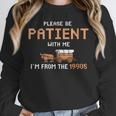 Please Be Patient With Me I'm From The 1900s Trail Wagon Unisex Sweatshirt Please Be Patient With Me I'm From The 1900s Trail Wagon Unisex Sweatshirt
