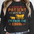 Please Be Patient I'm From The 1900s Please Be Patient Unisex Sweatshirt Please Be Patient I'm From The 1900s Please Be Patient Unisex Sweatshirt