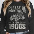 Please Be Patient I'm From The 1900s Vintage Car Unisex Sweatshirt Please Be Patient I'm From The 1900s Vintage Car Unisex Sweatshirt