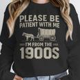 Please Be Patient I'm From The 1900s Vintage Over The Hill Unisex Sweatshirt Please Be Patient I'm From The 1900s Vintage Over The Hill Unisex Sweatshirt