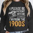 Please Be Patient With Me I'm From The 1900s Vintage Oldie Unisex Sweatshirt
