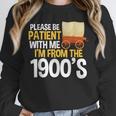 Please Be Patient With Me I'm From The 1900s Vintage Oregon Unisex Sweatshirt Please Be Patient With Me I'm From The 1900s Vintage Oregon Unisex Sweatshirt