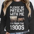 Please Be Patient With Me I'm From The 1900s Vintage Retro Unisex Sweatshirt Please Be Patient With Me I'm From The 1900s Vintage Retro Unisex Sweatshirt