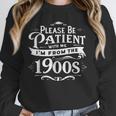 Please Be Patient I'm From The 1900s Vintage Style Unisex Sweatshirt