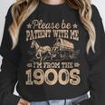 Please Be Patient I'm From The 1900s Vintage Tee Unisex Sweatshirt Please Be Patient I'm From The 1900s Vintage Tee Unisex Sweatshirt