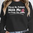 Please Be Patient I'm From The 1900s Vintage Toy Unisex Sweatshirt