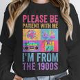 Please Be Patient With Me I'm From The 1900s Vintage 1900s Unisex Sweatshirt
