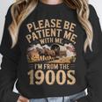 Please Be Patient I'm From The 1900s Vintage Western Humor Unisex Sweatshirt Please Be Patient I'm From The 1900s Vintage Western Humor Unisex Sweatshirt