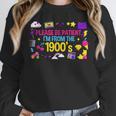 Please Patient Please Patience I'm From The 1900s Boomers Unisex Sweatshirt