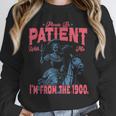 Please Be Patient-With Me I'm From The 1900s Western Outfit Unisex Sweatshirt Please Be Patient-With Me I'm From The 1900s Western Outfit Unisex Sweatshirt