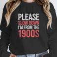 Please Slow Down I'm From The 1900s Retro Nostalgia Unisex Sweatshirt Please Slow Down I'm From The 1900s Retro Nostalgia Unisex Sweatshirt