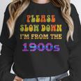Please Slow Down I'm From The 1900s Retro Vintage 70 Unisex Sweatshirt