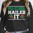 Pre-School Nailed It Shirt GraduationShirt Unisex Sweatshirt