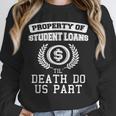 Property Of Student Loans College Graduation Shirt Unisex Sweatshirt