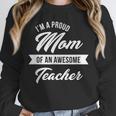 Proud Mom Of An Awesome Teacher Shirt Cute Graduation For Men Women Unisex Sweatshirt